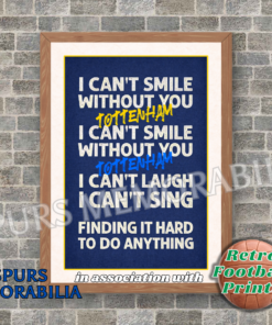 I can't smile without you, Tottenham lyrics art print